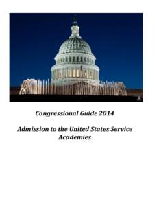Congressional Guide 2014 Admission to the United States Service Academies 2014 Congressional Guide 2014