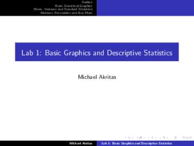 Outline Basic Statistical Graphics Mean, Variance and Standard Deviation Medians, Percentiles and Box Plots  Lab 1: Basic Graphics and Descriptive Statistics