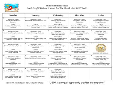    Mililani	
  Middle	
  School	
   Breakfast/Wiki/Lunch	
  Menu	
  For	
  The	
  Month	
  of	
  AUGUST	
  2016	
   Monday	
   1