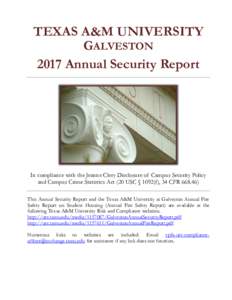 TEXAS A&M UNIVERSITY GALVESTON 2017 Annual Security Report In compliance with the Jeanne Clery Disclosure of Campus Security Policy and Campus Crime Statistics Act (20 USC § 1092(f), 34 CFR)