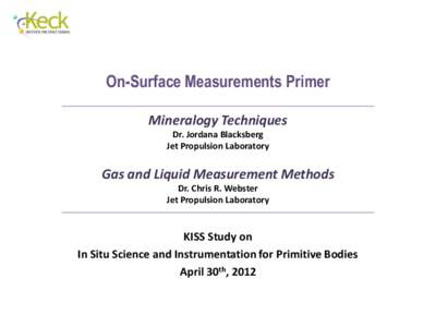 On-Surface Measurements Primer Mineralogy Techniques Dr. Jordana Blacksberg Jet Propulsion Laboratory  Gas and Liquid Measurement Methods
