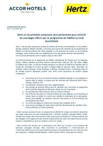 Communiqué de presse Paris, le 28 juillet 2016 Hertz et AccorHotels annoncent leur partenariat pour enrichir les avantages offerts par le programme de fidélité Le Club AccorHotels