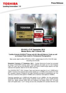 IFA 2015, 4th-9th September 2015 Messe Berlin, Hall 12 Booth 106 Toshiba Extends EXCERIATM Range with SD, MicroSD Memory Cards as well as Compact Flash Cards for Professional Photographers New cards rated to either VPG 6