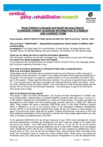 Royal Children’s Hospital and Health Services District STANDARD PARENT/GUARDIAN INFORMATION STATEMENT AND CONSENT FORM Project Number: HREC/07/QRCH/107 EHRC 25010E and HREC Ref *05077C and CPLQ – [removed]Tit