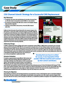 Case Study CSU Channel Islands’ Strategy for a Successful CMS Replacement Key Takeaways: n A migration tool saves time by facilitating the transfer of content from  an old web content management system (CMS) to a new s