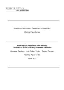 University of Mannheim / Department of Economics Working Paper Series Bootstrap Co-integration Rank Testing: The Effect of Bias-Correcting Parameter Estimates Giuseppe Cavaliere