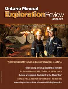 Vale invests in better, newer and cleaner operations in Ontario  PUBLICATION MAIL AGREEMENT #[removed]Green mining: The amazing shrinking footprint Rio Tinto collaborates with CEMI on $10 million centre