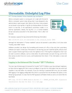 TM  Use Case Unreadable, Unhelpful Log Files EFT™ Provides Detailed, Human-Readable Logs and Reports
