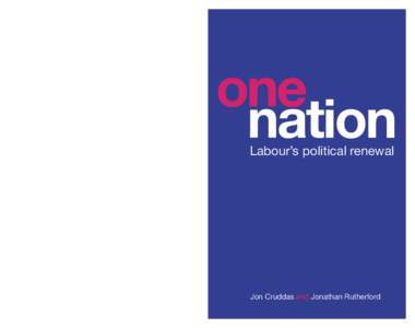 Labour’s political renewal Labour stands for big reform without big spending. This pamphlet sets out Labour’s new approach in a time of financial constraint. Labour has a history of taking a generation to recover fro