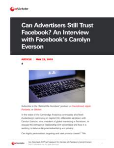 Can	Advertisers	Still	Trust	Facebook?	An	Interview	with	Facebook’s	Carolyn	Everson ©2017	eMarketer	Inc.	All	rights	reserved. 1  Can	Advertisers	Still	Trust	Facebook?	An	Interview	with	Facebook’s	Carolyn	Everson