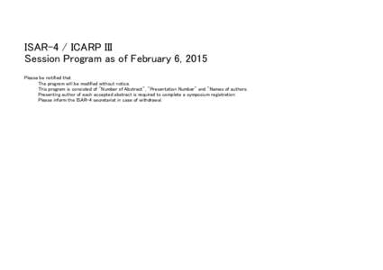 ISAR-4 / ICARP III Session Program as of February 6, 2015 Please be notified that The program will be modified without notice. This program is consisted of 