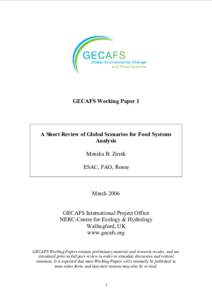 GECAFS Working Paper 1   A Short Review of Global Scenarios for Food Systems  Analysis  Monika B. Zurek  ESAC, FAO, Rome 