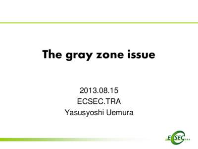 The gray zone issueECSEC.TRA Yasusyoshi Uemura  Japan’s Protection Profile