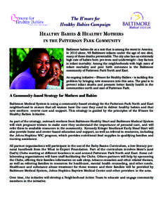 The B’more for Healthy Babies Campaign HealtHy BaBies & HealtHy MotHers in tHe Patterson Park CoMMunity Baltimore babies die at a rate that is among the worst in America.