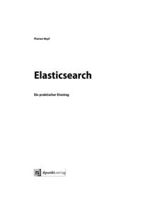 Hopf elasticsearch Titelei.fm Seite iii Freitag, 13. November:Florian Hopf Elasticsearch Ein praktischer Einstieg