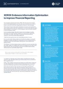 SOLUTION STUDIES XEROX Embraces Information Optimisation to Improve Financial Reporting Few companies attain the level of Xerox (NYSE: XRX). Not only is the company