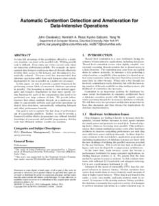 Automatic Contention Detection and Amelioration for Data-Intensive Operations John Cieslewicz∗, Kenneth A. Ross†, Kyoho Satsumi, Yang Ye Department of Computer Science, Columbia University, New York NY  (johnc,kar,ye