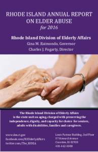 RHODE ISLAND ANNUAL REPORT ON ELDER ABUSE for 2016 Rhode Island Division of Elderly Affairs Gina M. Raimondo, Governor