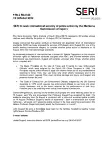 PRESS RELEASE 10 October 2012 SERI to seek international scrutiny of police action by the Marikana Commission of Inquiry The Socio-Economic Rights Institute of South Africa (SERI) represents 20 families whose relatives w
