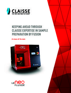 KEEPING AHEAD THROUGH CLAISSE EXPERTISE IN SAMPLE PREPARATION BY FUSION A class of its own  HOW TO REACH