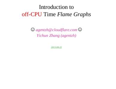 Introduction to off­CPU Time Flame Graphs   ☺[removed]☺ Yichun Zhang (agentzh)