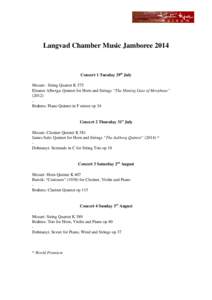 Langvad Chamber Music Jamboree 2014  Concert 1 Tuesday 29th July Mozart:  String Quartet K 575 Eleanor Alberga: Quintet for Horn and Strings “The Shining Gate of Morpheus”  (2012)