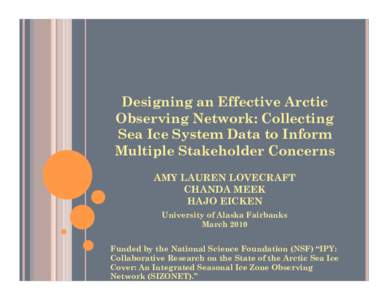 Designing an Effective Arctic Observing Network: Collecting Sea Ice System Data to Inform Multiple Stakeholder Concerns AMY LAUREN LOVECRAFT CHANDA MEEK
