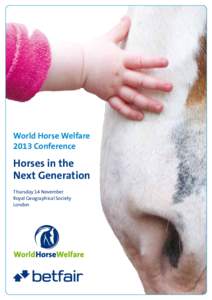 World Horse Welfare 2013 Conference Horses in the Next Generation Thursday 14 November