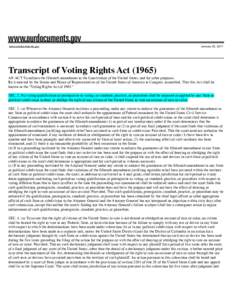 www.ourdocuments.gov  January 25, 2011 Transcript of Voting Rights Act[removed]AN ACT To enforce the fifteenth amendment to the Constitution of the United States, and for other purposes.