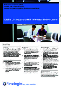 Firstlogic Solutions® Product Brief Firstlogic® Edge & Enterprise Solutions Firstlogic® Data Quality Management For Informatica® PowerCenter® Enable Data Quality within Informatica PowerCenter