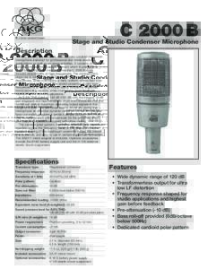 C 2000 B Stage and Studio Condenser Microphone Description The C 2000 B is a versatile, side-address cardioid condenser microphone intended for professional and home studio applications as well as on-stage activities. It