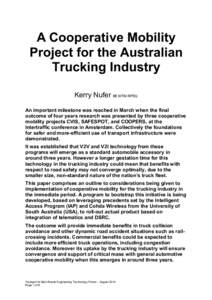 A Cooperative Mobility Project for the Australian Trucking Industry Kerry Nufer BE MTM RPEQ An important milestone was reached in March when the final outcome of four years research was presented by three cooperative
