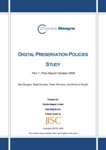 DIGITAL PRESERVATION POLICIES STUDY Part 1: Final Report October 2008 Neil Beagrie, Najla Semple, Peter Williams, and Richard Wright