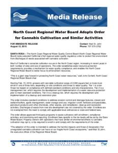 North Coast Regional Water Board Adopts Order for Cannabis Cultivation and Similar Activities FOR IMMEDIATE RELEASE August 13, 2015  Contact: Matt St. John