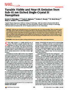 pubs.acs.org/NanoLett  Tunable Visible and Near-IR Emission from Sub-10 nm Etched Single-Crystal Si Nanopillars Sameer S. Walavalkar,*,†,‡ Carrie E. Hofmann,†,‡ Andrew P. Homyk,†,‡ M. David Henry,†,‡