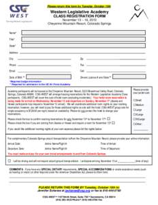 Please return this form by Tuesday, October 15th  Western Legislative Academy CLASS REGISTRATION FORM November 13 – 16, 2013 Cheyenne Mountain Resort, Colorado Springs
