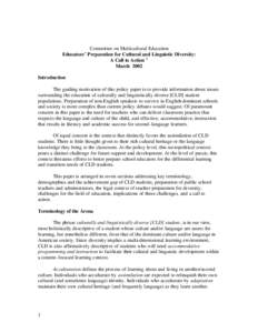 Committee on Multicultural Education Educators’ Preparation for Cultural and Linguistic Diversity: A Call to Action i March 2002 Introduction The guiding motivation of this policy paper is to provide information about 