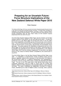 Preparing for an Uncertain Future: Force Structure Implications of the New Zealand Defence White Paper 2010 Peter Greener The Defence White Paper 2010 was conceived and written following the global financial crisis at a 