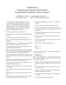 COMS W4115 Programming Languages and Translators Programming Assignment 2: Static Semantics Prof. Stephen A. Edwards Assigned February 20th, 2002 Columbia University Due 11:59 PM on March 15th, 2002