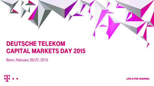 DEUTSCHE TELEKOM CAPITAL MARKETS DAY 2015 Bonn, February 26/27, 2015 DISCLAIMER This presentation contains forward-looking statements that reflect the current views of Deutsche Telekom management with respect to future 