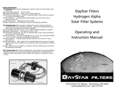Product Specifications: The ATM series filter system is designed to meet the needs of most amateur solar observers. Clear and usable aperture: 32 mm