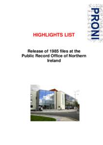 HIGHLIGHTS LIST Release of 1985 files at the Public Record Office of Northern Ireland  Annual release of 1985 official files