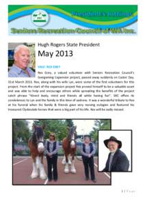 Hugh Rogers State President  May 2013 VALE: REX GREY Rex Grey, a valued volunteer with Seniors Recreation Council’s Exergaming Expansion project, passed away suddenly on Easter Day,
