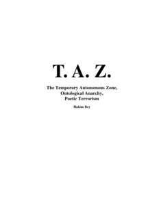 T. A. Z. The Temporary Autonomous Zone, Ontological Anarchy, Poetic Terrorism Hakim Bey
