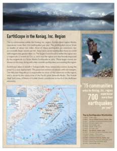 USFWS photo by John Martin  EarthScope in the Koniag, Inc. Region The 15 communities within the Koniag, Inc. region, Kodiak Island region Alaska, experience more than 700 earthquakes per year. The earthquakes occur down 