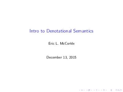 Intro to Denotational Semantics Eric L. McCorkle December 13, 2015  Semantics