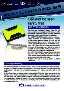 Leader in AIS Technology  See and be seen, safety first AIS CTRX CARBON AIS (Automatic Identification System) Class B is the