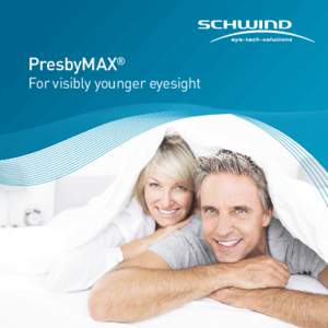 PresbyMAX®  For visibly younger eyesight Contents