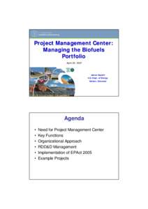 Project Management Center: Managing the Biofuels Portfolio April 25, 2007  James Spaeth
