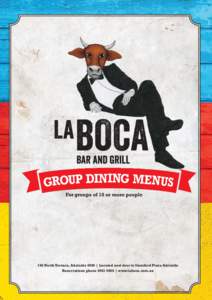 GROUP DINING MENUS For groups of 10 or more people 150 North Terrace, Adelaide 5000 | Located next door to Stamford Plaza Adelaide Reservations phone | www.laboca.com.au